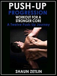Push-Up Progression Workout for a Stronger Core (Paperback, 1st)
