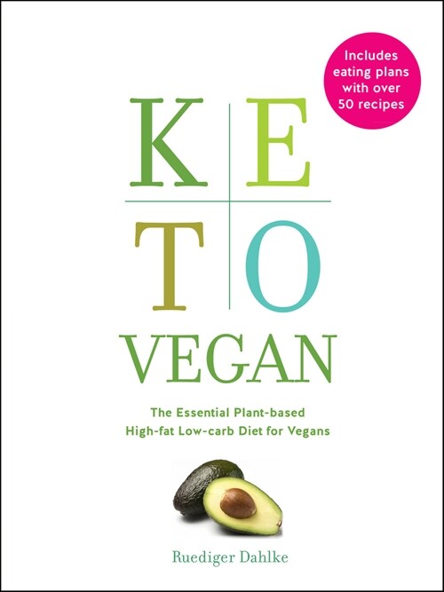 Keto Vegan : The Essential Plant-based Low-carb High-fat Diet for Vegans (Hardcover)