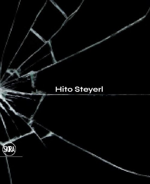 Hito Steyerl: The City of Broken Windows (Hardcover)