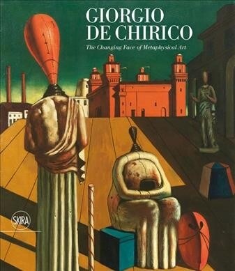 Giorgio de Chirico: The Changing Face of Metaphysical Art (Hardcover)