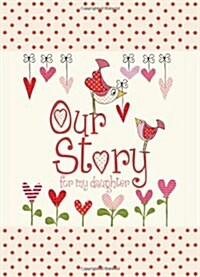 Our Story, for My Daughter (Hardcover)