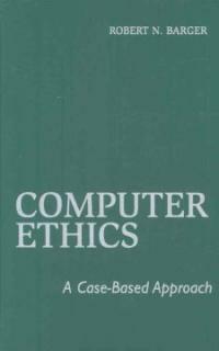 Computer ethics : a case-based approach