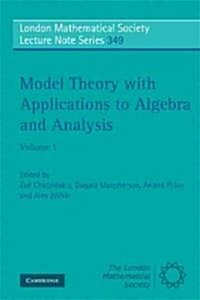 Model Theory with Applications to Algebra and Analysis: Volume 1 (Paperback)