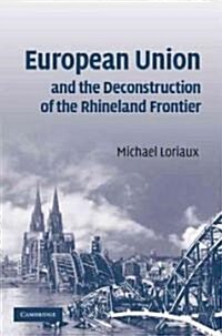 European Union and the Deconstruction of the Rhineland Frontier (Hardcover)