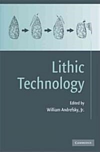 Lithic Technology : Measures of Production, Use and Curation (Hardcover)