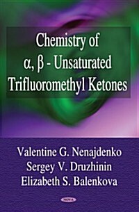 Chemistry of A, SS - Unsaturated Trifluoromethyl Ketones (Hardcover, UK)