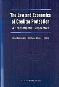 The Law and Economics of Creditor Protection: A Transatlantic Perspective (Hardcover)