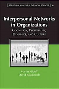 Interpersonal Networks in Organizations : Cognition, Personality, Dynamics, and Culture (Paperback)