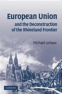European Union and the Deconstruction of the Rhineland Frontier (Paperback)