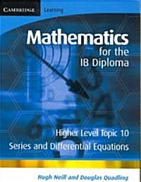 Mathematics for the IB Diploma Higher Level : Series and Differential Equations (Paperback)