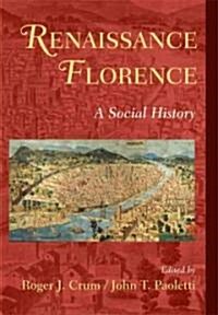Renaissance Florence : A Social History (Paperback)