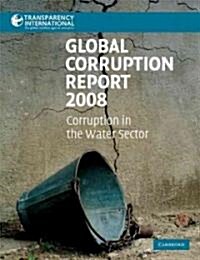 Global Corruption Report: Corruption in the Water Sector (Paperback, 2008)