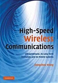 High-speed Wireless Communications : Ultra-wideband, 3G Long Term Evolution, and 4G Mobile Systems (Hardcover)