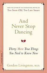 [중고] And Never Stop Dancing: Thirty More True Things You Need to Know Now (Paperback)
