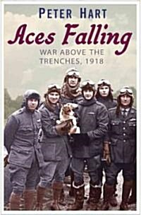Aces Falling : War Above The Trenches, 1918 (Paperback)