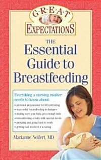 Great Expectations: The Essential Guide to Breastfeeding (Paperback)