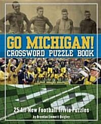 Go Michigan! Crossword Puzzle Book: 25 All-New Football Trivia Puzzles (Spiral)