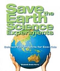 Save the Earth Science Experiments (Hardcover, 1st)