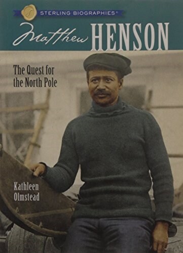 Sterling Biographies(r) Matthew Henson: The Quest for the North Pole (Paperback)