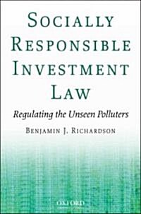Socially Responsible Investment Law: Regulating the Unseen Polluters (Hardcover)