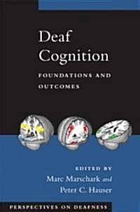 Deaf Cognition Foundat & Outcomes Pd C: Foundations and Outcomes (Hardcover)