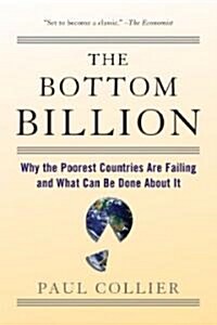 [중고] The Bottom Billion: Why the Poorest Countries Are Failing and What Can Be Done about It (Paperback)