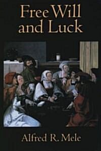 Free Will and Luck (Paperback)