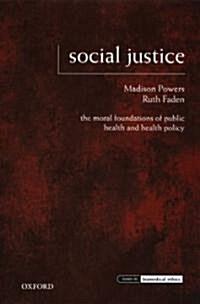 Social Justice: The Moral Foundations of Public Health and Health Policy (Paperback)