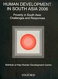 Human Development in South Asia 2006: Poverty in South Asia: Challenges and Responses (Paperback)