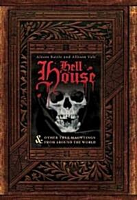 Hell House & Other True Hauntings from Around the World (Hardcover)