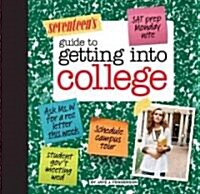 Seventeens Guide to Getting Into College: Know Yourself, Know Your Schools & Find Your Perfect Fit! (Spiral)