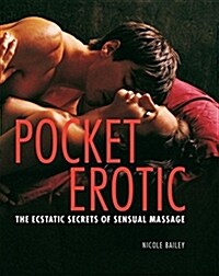 Pocket Erotic: The Ecstatic Secrets of Sensual Massage (Paperback)