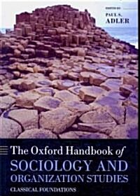 The Oxford Handbook of Sociology and Organization Studies : Classical Foundations (Hardcover)