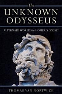 The Unknown Odysseus: Alternate Worlds in Homers Odyssey (Hardcover)