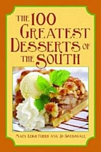 The 100 Greatest Desserts of the South (Paperback, Original)