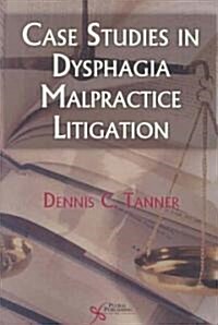 Case Studies in Dysphagia Malpractice Litigation (Paperback, 1st)
