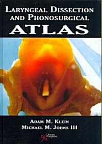 Laryngeal Dissection and Phonosurgical Atlas (Hardcover)