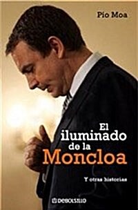 El Iluminado de La Moncloa/ The Enlightened of the Moncloa (Paperback)