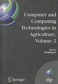 Computer and Computing Technologies in Agriculture, Volume II: First IFIP TC 12 International Conference on Computer and Computing Technologies in Agr (Hardcover)