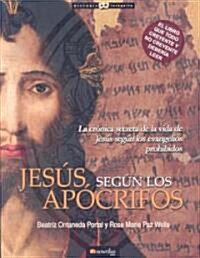 Jesus Segun Los Apocrifos / Jesus Acording To The Non-Canonical Gospels (Paperback)