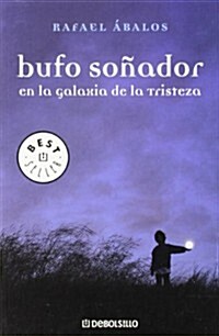 Bufo sonador en la galaxia de la tristeza / Bufo Sonador in the Galaxy of Sadness (Paperback)