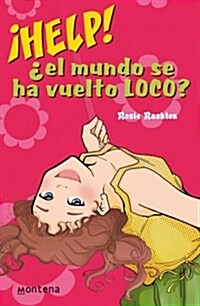 Help! El Mundo Se Ha Vuelto Loco!/ Help! The World Become Crazy (Paperback)