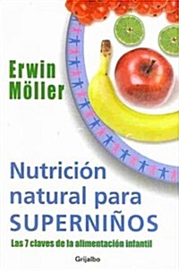 Nutricion natural para superninos / Natural Nutrition for Super-child (Paperback)