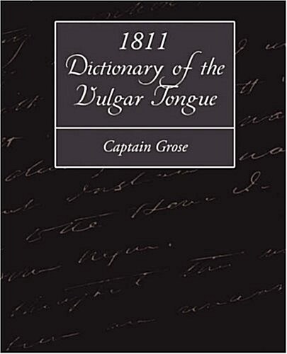 1811 Dictionary of the Vulgar Tongue (Paperback)