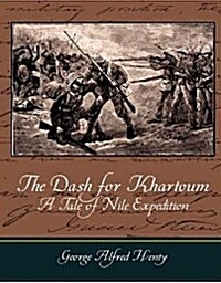 The Dash for Khartoum - A Tale of Nile Expedition (Paperback)