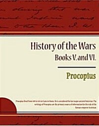 Procopius - History of the Wars, Books V. and VI. (Paperback)