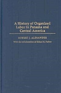 A History of Organized Labor in Panama and Central America (Paperback)