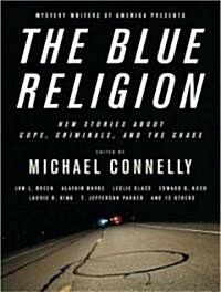 The Blue Religion: New Stories about Cops, Criminals, and the Chase (Audio CD)