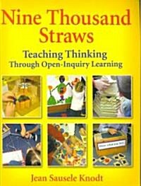 Nine Thousand Straws: Teaching Thinking Through Open-Inquiry Learning (Paperback)