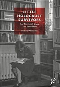 Little Holocaust Survivors: And the English School That Saved Them (Hardcover)